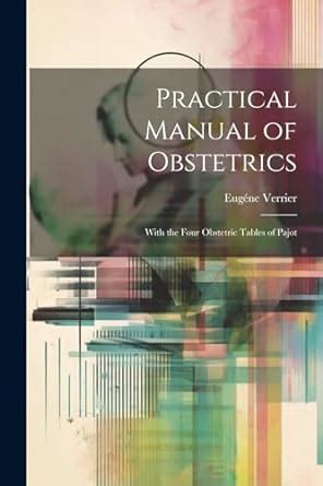 Practical manual of obstetrics with the four obstetric tables of pajot. - The common symptom guide sixth edition.
