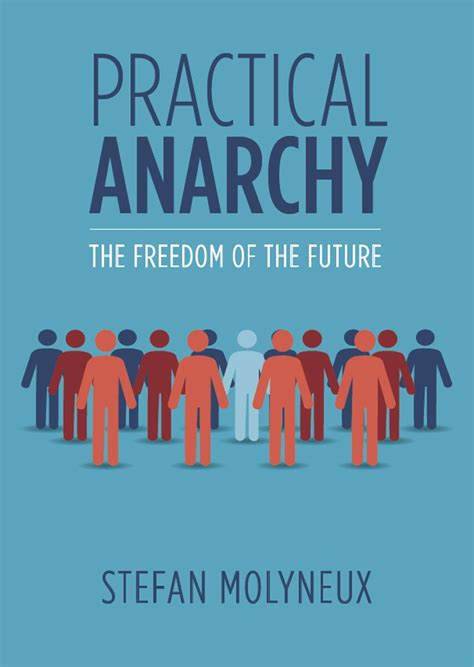 Full Download Practical Anarchy By Stefan Molyneux