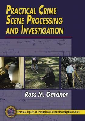 Download Practical Crime Scene Processing And Investigation By Ross M Gardner
