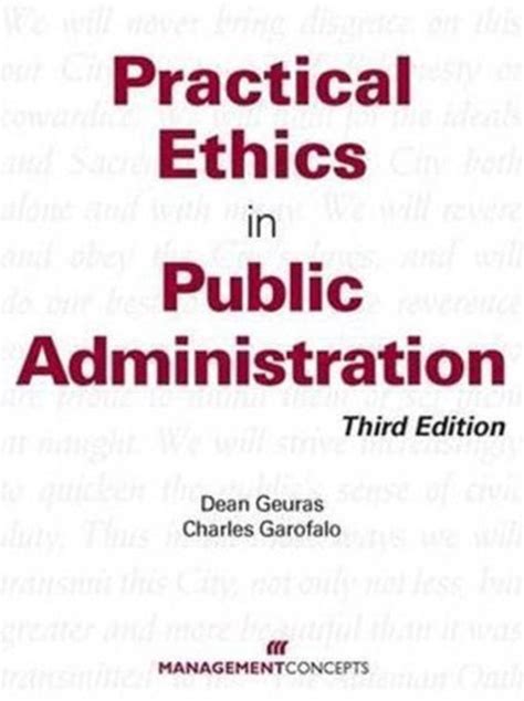 Download Practical Ethics In Public Administration By Dean Geuras