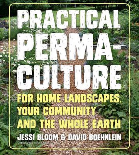 Read Online Practical Permaculture For Home Landscapes Your Community And The Whole Earth By Jessi Bloom