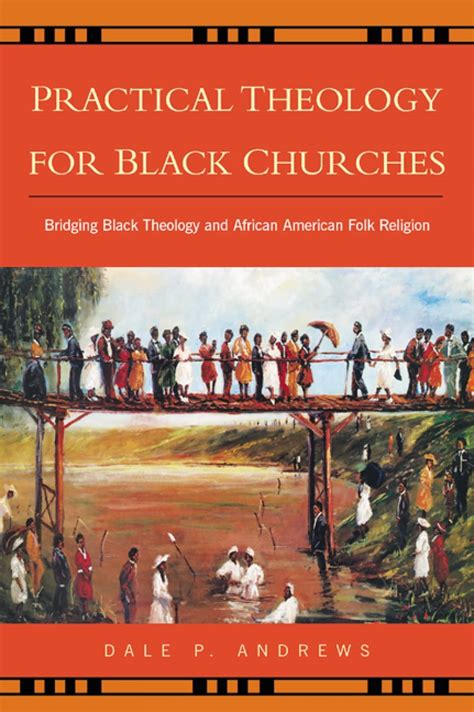 Download Practical Theology For Black Churches Bridging Black Theology  African American Folk Religion By Dale P Andrews