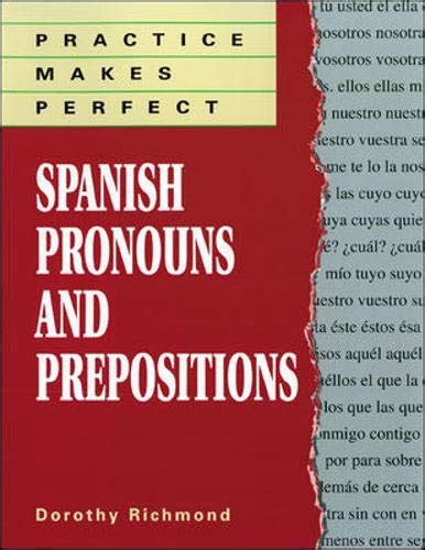 Read Online Practice Makes Perfect Spanish Pronouns And Prepositions By Dorothy Richmond