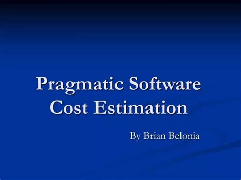 Pragmatic Software Cost Estimation Ppt