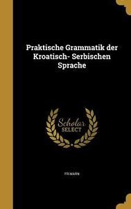 Praktische grammatik der kroatisch  serbischen sprache. - Arthur c. breycha-vauthier de baillamont, 1903-1986.