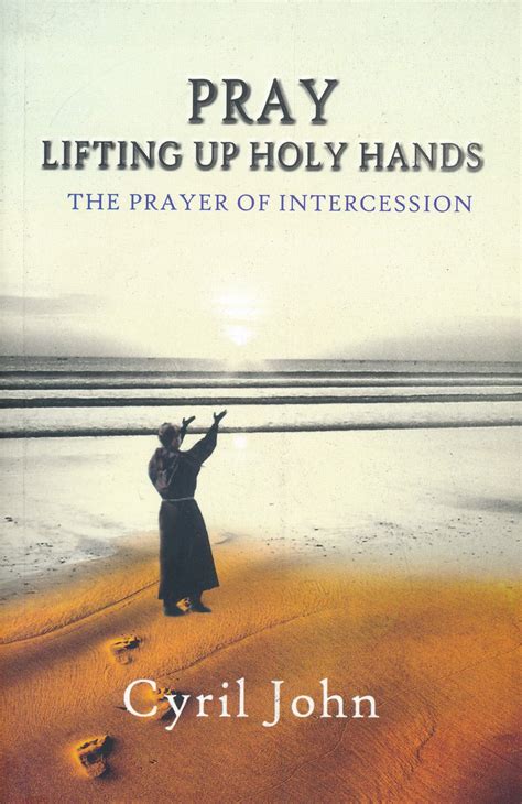 Pray lifting up holy hands the prayer of intercession. - 1999 plymouth neon repair manual free.