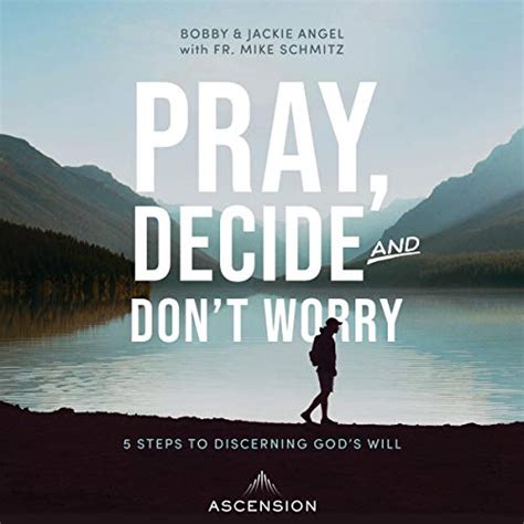 Full Download Pray Decide And Dont Worry Five Steps To Discerning Gods Will By Jackie Angel