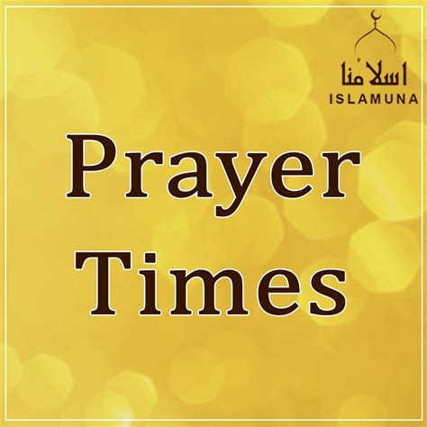 Prayer times were calculated using the ISNA - Islamic Society of North America method and Standard (Shafi, Hanbli, Maliki) juristic method for Asr. Check ….