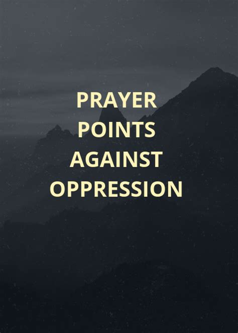 Prayer points against oppression.  I take my authority and bind, blind, mute...