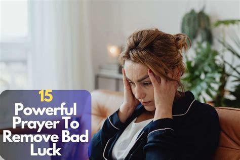 Prayer to remove bad luck.  Whenever I try to do something, there will...