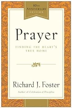 Full Download Prayer Finding The Hearts True Home By Richard J Foster
