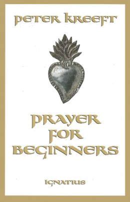 Read Prayer For Beginners By Peter Kreeft