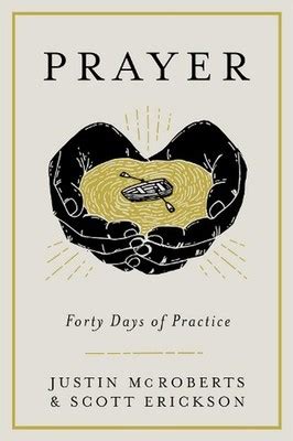 Full Download Prayer Forty Days Of Practice By Justin Mcroberts