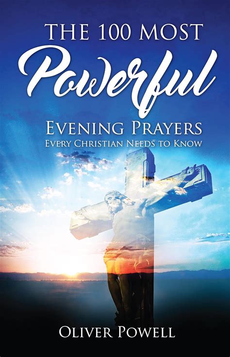 Full Download Prayer The 100 Most Powerful Evening Prayer Every Christian Needs To Know Christian Prayer Book 2 By Oliver Powell