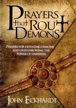 Full Download Prayers That Rout Demons Prayers For Defeating Demons And Overthrowing The Powers Of Darkness By John Eckhardt