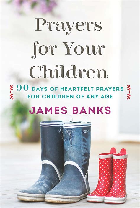 Read Online Prayers For Your Children 90 Days Of Heartfelt Prayers By James Banks