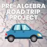 Pre algebra road trip project.  Math 8 Road Trip Project Name _ Hour_ This summer, you...