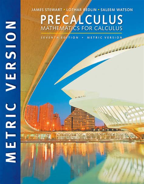 Precalculus - Mathematics For Calculus - 7th Edition (2015) Uploaded by Eli. 0 ratings 0% found this document useful (0 votes) 235 views. 2 pages. AI-enhanced title. ... Save Save Precalculus - Mathematics for Calculus - 7th Editi... For Later. 0 ratings 0% found this document useful (0 votes). 