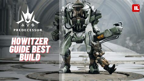 Predecessor HOWITZER Guide Best Build Item Level Gaming