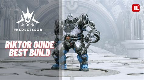 Predecessor RIKTOR Guide Best Build Item Level Gaming