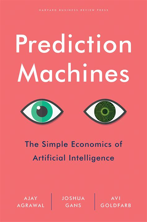 Full Download Prediction Machines The Simple Economics Of Artificial Intelligence By Ajay Agrawal