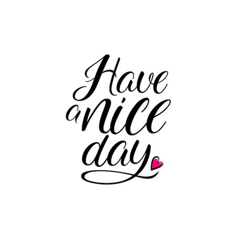 Premium Vector Have a nice day calligraphy handlettering …