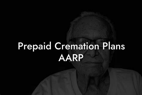 Prepaid cremation plans aarp. aarp.  According to the Considering AARP...