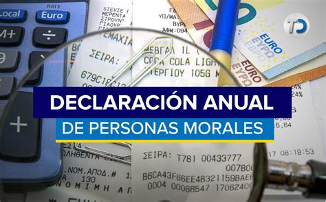 Presenta tu declaración anual personas morales. Régimen …