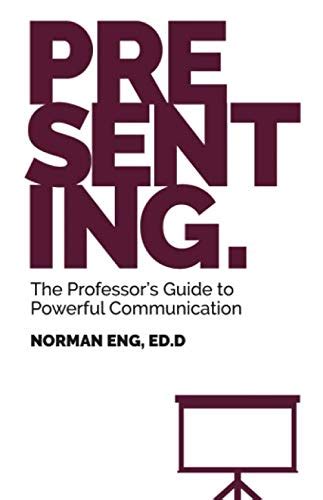 Download Presenting The Professors Guide To Powerful Communication By Norman Eng