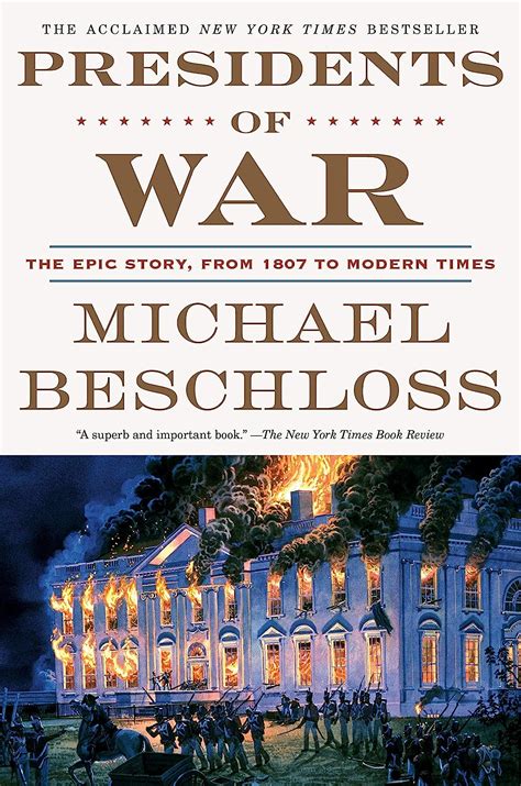 Read Online Presidents Of War The Epic Story From 1807 To Modern Times By Michael R Beschloss