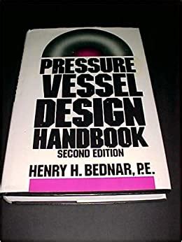 Pressure vessel design handbook henry h bednar. - Die redefreiheit der mitglieder gesetzgebender versammlungen mit besonderer beziehung auf preussen.