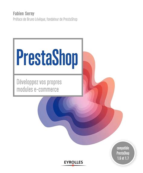 PrestaShop: Développez vos propres modules e-commerce - Prestashop 1.6 et 1.7 (Blanche)