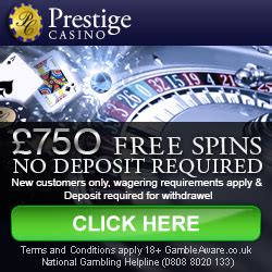 Prestige casino £ 750.