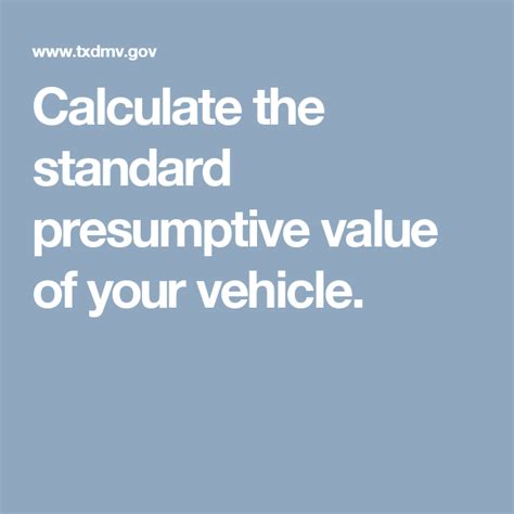 Presumptive value texas. The taxable value of private-party purchases of used motor vehicles may be based on the standard presumptive value. Use: Texas residents – 6.25 percent of sales price, less credit for sales or use taxes paid to other states, when bringing a motor vehicle into Texas that was purchased in another state. New residents – $90 new resident tax ... 