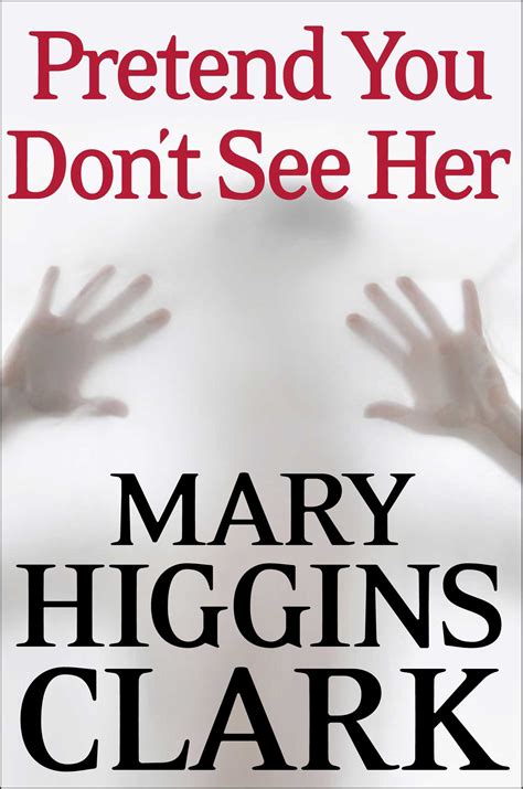 Read Pretend You Dont See Her By Mary Higgins Clark