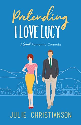 Pretending I Love Lucy by Julie Christianson Goodreads