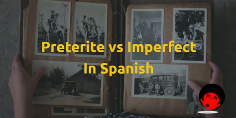 Preterite vs Imperfect In Spanish - The Mimic Method