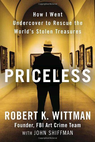 Download Priceless How I Went Undercover To Rescue The Worlds Stolen Treasures By Robert K Wittman