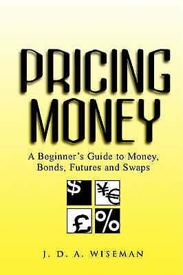Pricing money a beginners guide to money bonds futures and swaps. - Tagebücher 1918-1923 und briefe des vaters an die tochter 1903-1929.
