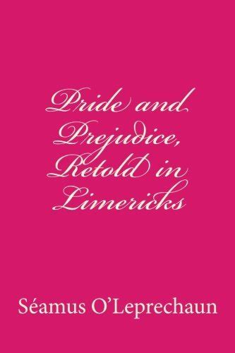 Read Online Pride And Prejudice Retold In Limericks By Seamus Oleprechaun