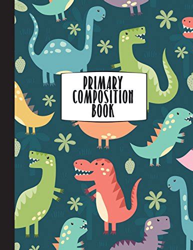 Download Primary Composition Book Primary Composition Notebook K2 85 X 11 Dinosaur Notebook For Boys Handwriting Notebook Top Line Dotted Midline  1St  2Nd Grades Primary Composition Books By Not A Book