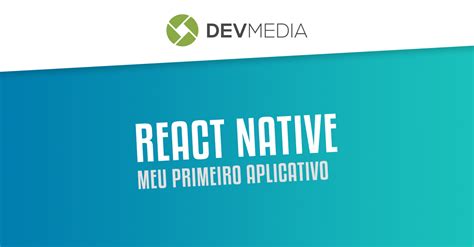 Primeiro App com React Native - DevMedia