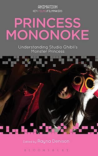 Download Princess Mononoke Understanding Studio Ghiblis Monster Princess By Rayna Denison