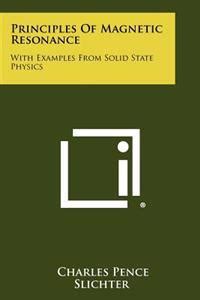 Principles Of Magnetic Resonance With Examples From Solid State Physics