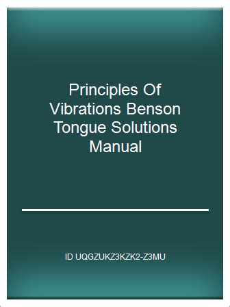 Principles of vibrations tongue solution manual. - Ultimate guide to self reliant living the.