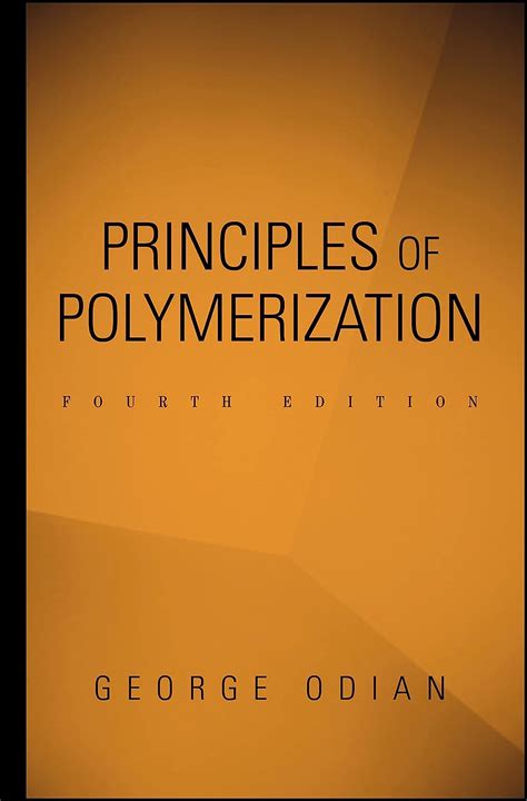 Read Principles Of Polymerization By George G Odian