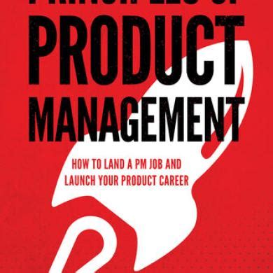 Download Principles Of Product Management How To Land A Pm Job And Launch Your Product Career By Peter  Yang