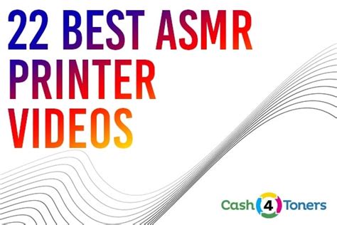 Printer Sound: 22 Best ASMR Printer Videos Cash4Toners