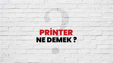 Printer anlamı