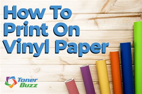 Printing on Vinyl Paper StepbyStep Guide Toner Buzz
